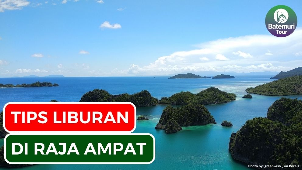 7 Tips Liburan Aman di Raja Ampat, Sudah Pernah Kemari??